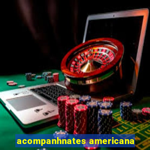 acompanhnates americana